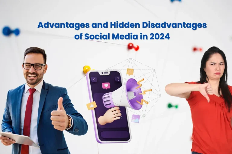 15 Emerging Advantages and Hidden Disadvantages of Social Media in 2024